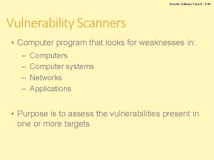 Security Software Topic 8 - 8. 44 Vulnerability Scanners • Computer program that looks