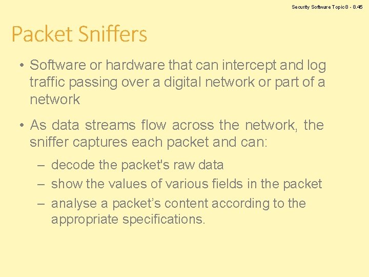 Security Software Topic 8 - 8. 45 Packet Sniffers • Software or hardware that