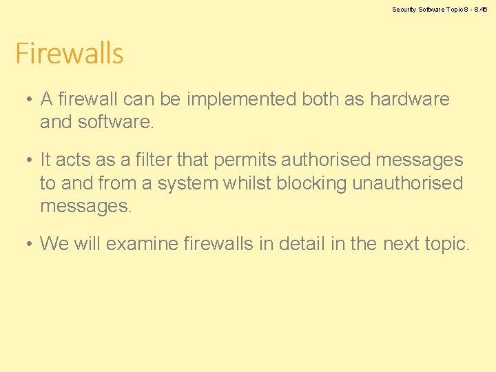 Security Software Topic 8 - 8. 46 Firewalls • A firewall can be implemented