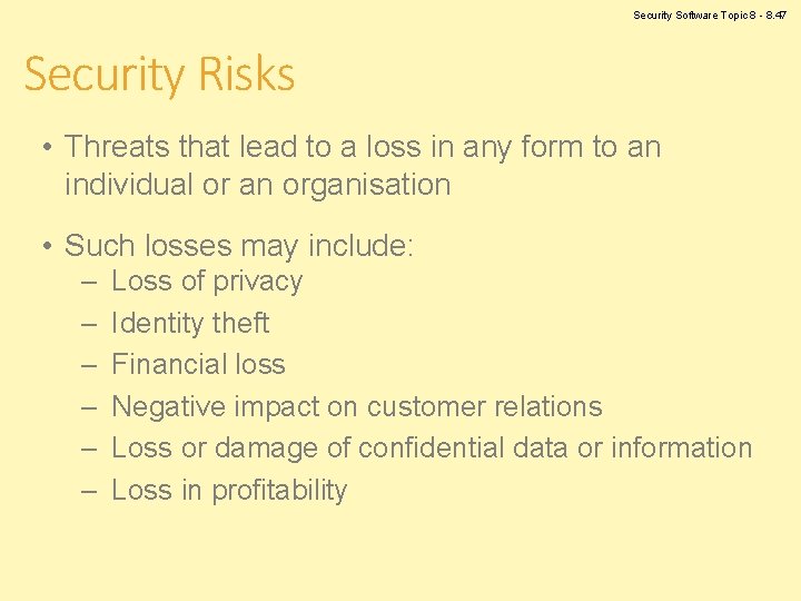 Security Software Topic 8 - 8. 47 Security Risks • Threats that lead to