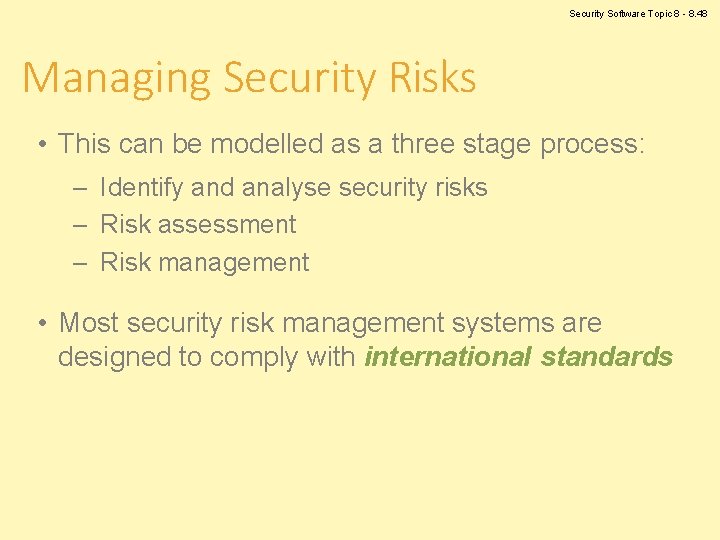 Security Software Topic 8 - 8. 48 Managing Security Risks • This can be