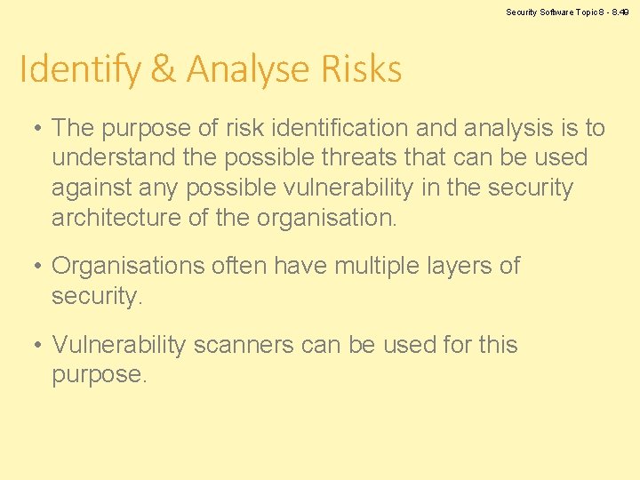 Security Software Topic 8 - 8. 49 Identify & Analyse Risks • The purpose