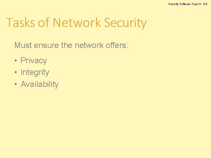 Security Software Topic 8 - 8. 5 Tasks of Network Security Must ensure the