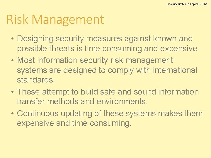 Security Software Topic 8 - 8. 51 Risk Management • Designing security measures against