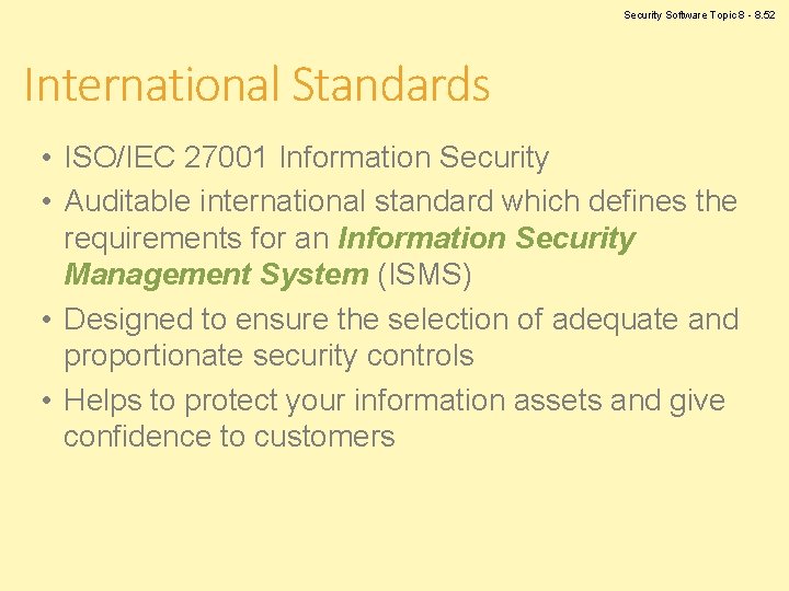 Security Software Topic 8 - 8. 52 International Standards • ISO/IEC 27001 Information Security