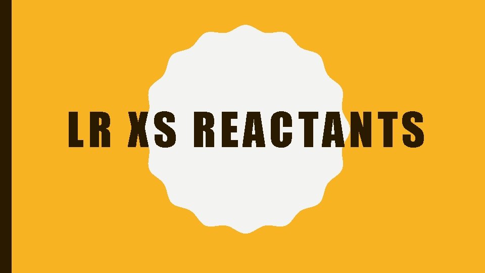 LR XS REACTANTS 