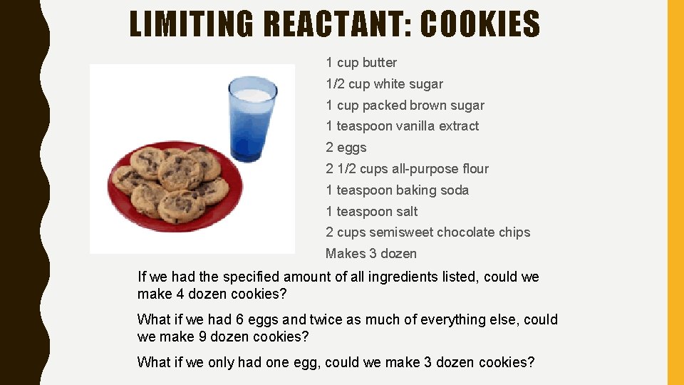 LIMITING REACTANT: COOKIES 1 cup butter 1/2 cup white sugar 1 cup packed brown