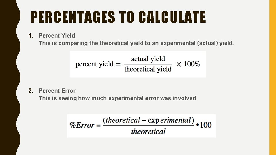 PERCENTAGES TO CALCULATE 1. Percent Yield This is comparing theoretical yield to an experimental
