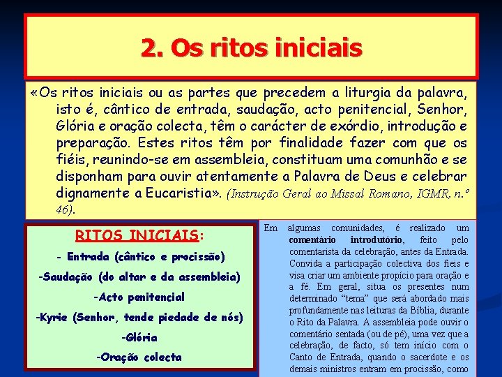 2. Os ritos iniciais «Os ritos iniciais ou as partes que precedem a liturgia