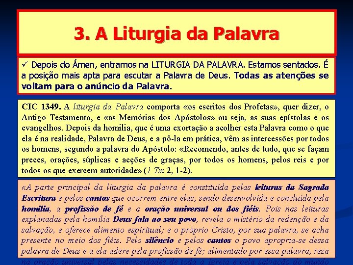 3. A Liturgia da Palavra Depois do Ámen, entramos na LITURGIA DA PALAVRA. Estamos
