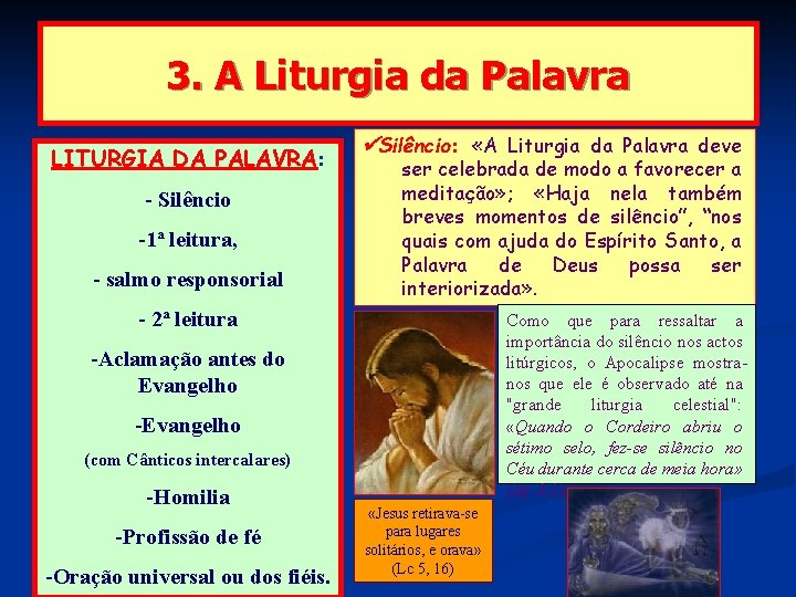 3. A Liturgia da Palavra LITURGIA DA PALAVRA: - Silêncio -1ª leitura, - salmo