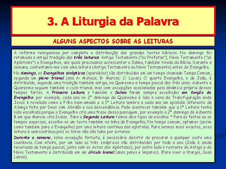 3. A Liturgia da Palavra ALGUNS ASPECTOS SOBRE AS LEITURAS A reforma reorganizou por