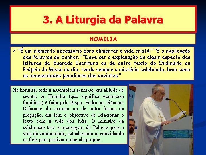 3. A Liturgia da Palavra HOMILIA “É um elemento necessário para alimentar a vida