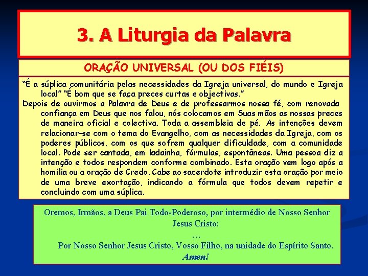 3. A Liturgia da Palavra ORAÇÃO UNIVERSAL (OU DOS FIÉIS) “É a súplica comunitária