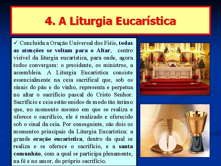 4. A Liturgia Eucarística Concluída a Oração Universal dos Fiéis, todas as atenções se