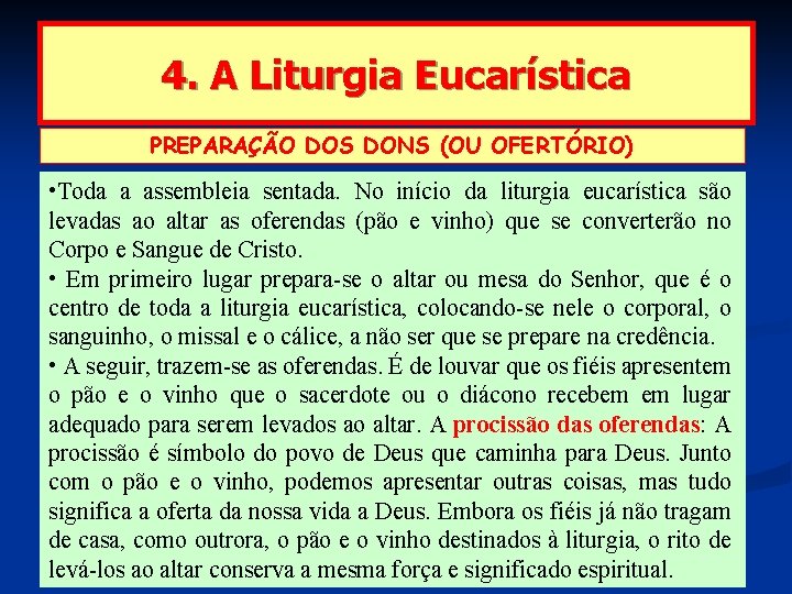 4. A Liturgia Eucarística PREPARAÇÃO DOS DONS (OU OFERTÓRIO) • Toda a assembleia sentada.