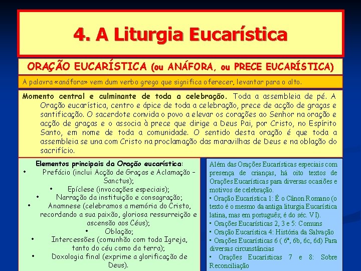 4. A Liturgia Eucarística ORAÇÃO EUCARÍSTICA (ou ANÁFORA, ou PRECE EUCARÍSTICA) A palavra «anáfora»