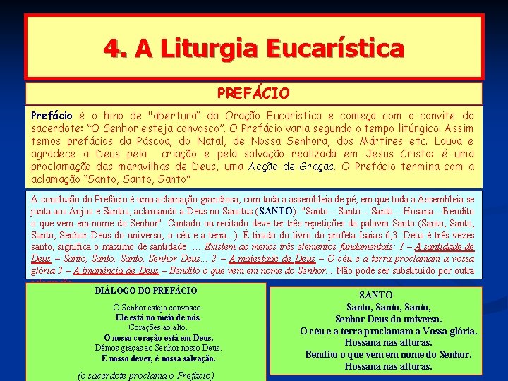 4. A Liturgia Eucarística PREFÁCIO Prefácio é o hino de "abertura“ da Oração Eucarística