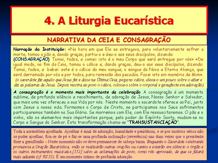 4. A Liturgia Eucarística NARRATIVA DA CEIA E CONSAGRAÇÃO Narração da Instituição: «Na hora