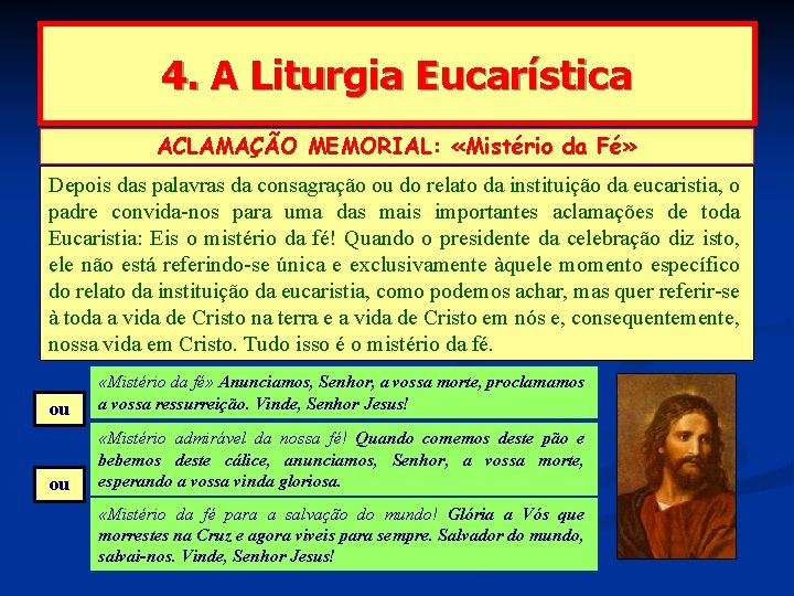 4. A Liturgia Eucarística ACLAMAÇÃO MEMORIAL: «Mistério da Fé» Depois das palavras da consagração