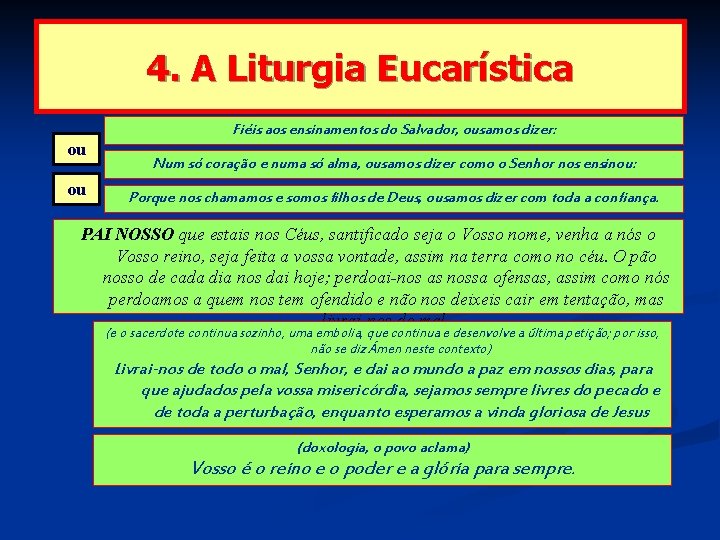 4. A Liturgia Eucarística ou ou Fiéis aos ensinamentos do Salvador, ousamos dizer: Num