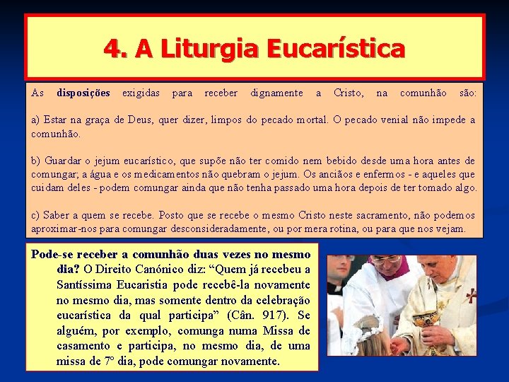 4. A Liturgia Eucarística As disposições exigidas para receber dignamente a Cristo, na comunhão