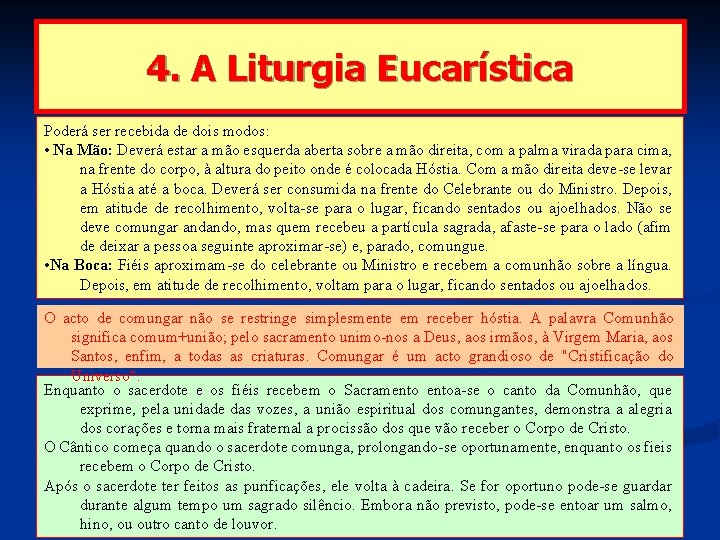 4. A Liturgia Eucarística Poderá ser recebida de dois modos: • Na Mão: Deverá