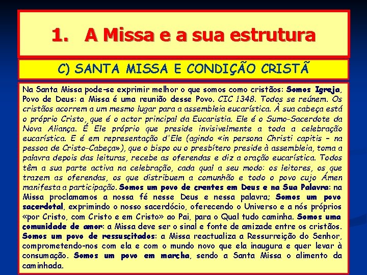 1. A Missa e a sua estrutura C) SANTA MISSA E CONDIÇÃO CRISTÃ Na