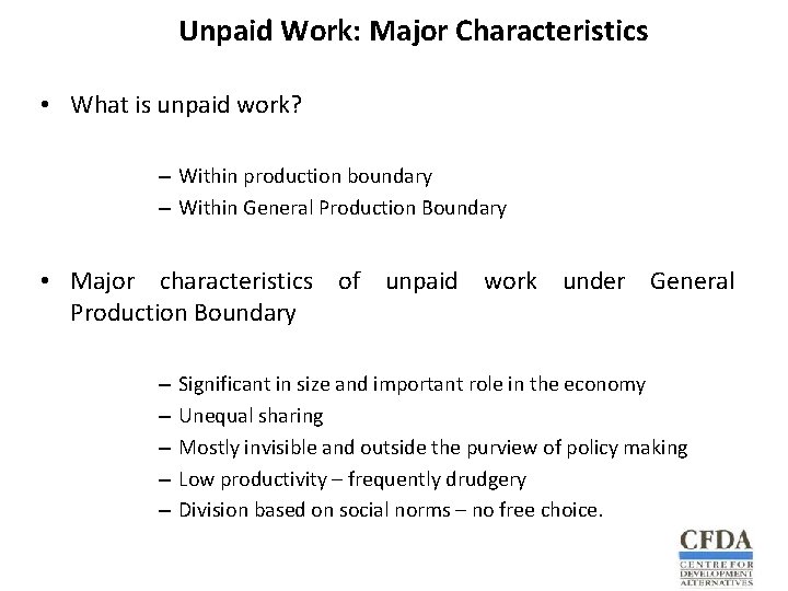 Unpaid Work: Major Characteristics • What is unpaid work? – Within production boundary –