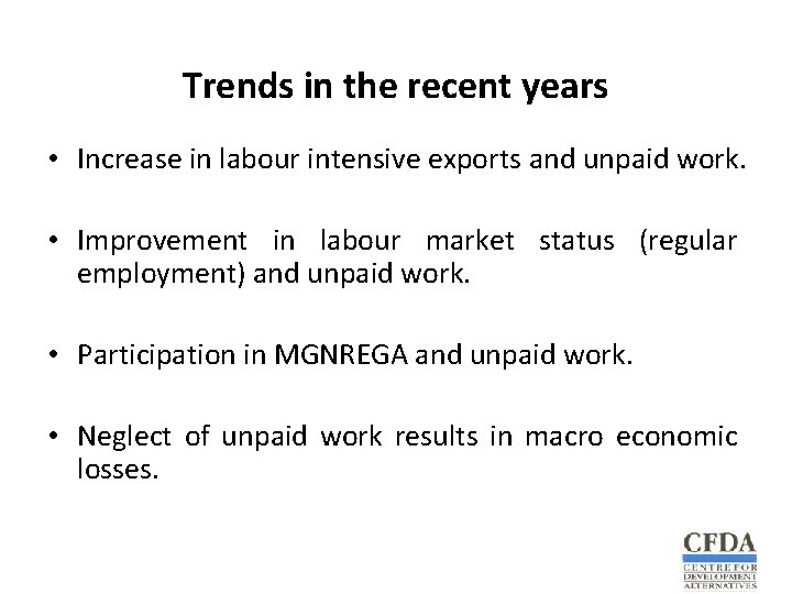 Trends in the recent years • Increase in labour intensive exports and unpaid work.