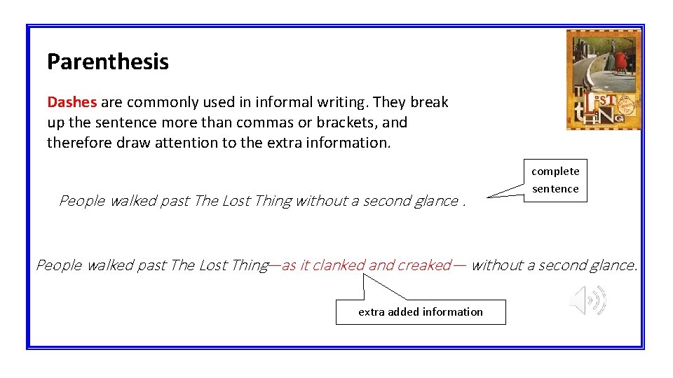 Parenthesis Dashes are commonly used in informal writing. They break up the sentence more