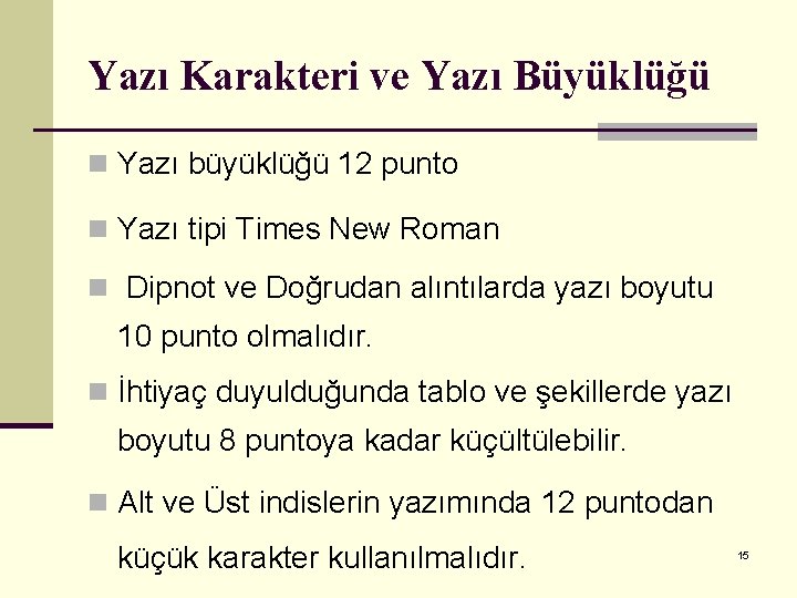 Yazı Karakteri ve Yazı Büyüklüğü n Yazı büyüklüğü 12 punto n Yazı tipi Times