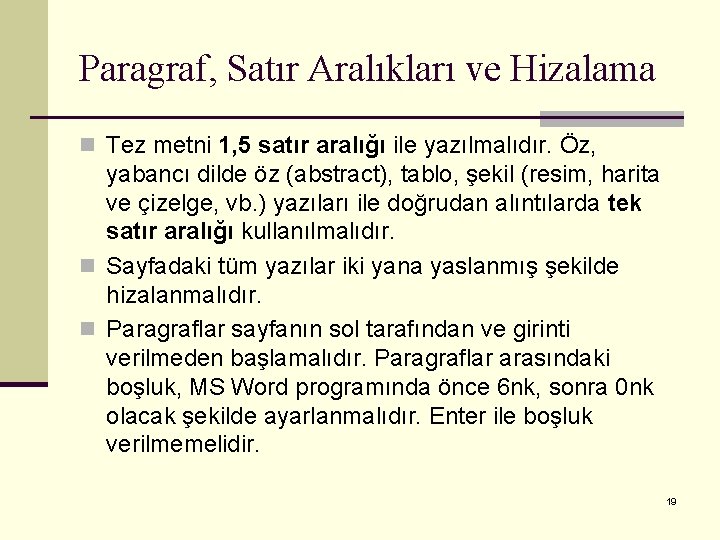 Paragraf, Satır Aralıkları ve Hizalama n Tez metni 1, 5 satır aralığı ile yazılmalıdır.