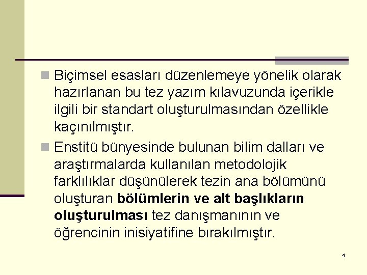 n Biçimsel esasları düzenlemeye yönelik olarak hazırlanan bu tez yazım kılavuzunda içerikle ilgili bir