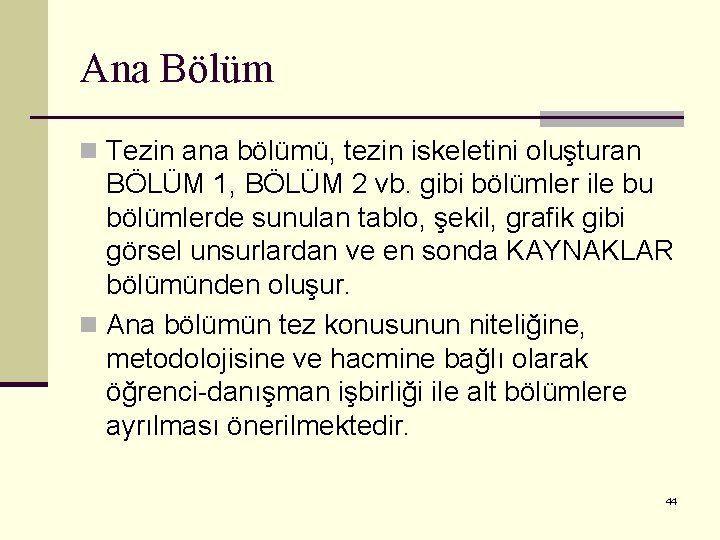 Ana Bölüm n Tezin ana bölümü, tezin iskeletini oluşturan BÖLÜM 1, BÖLÜM 2 vb.