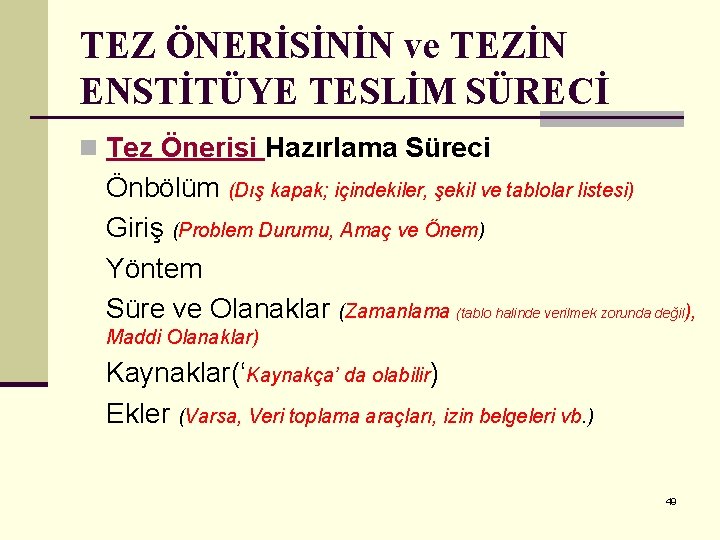 TEZ ÖNERİSİNİN ve TEZİN ENSTİTÜYE TESLİM SÜRECİ n Tez Önerisi Hazırlama Süreci Önbölüm (Dış