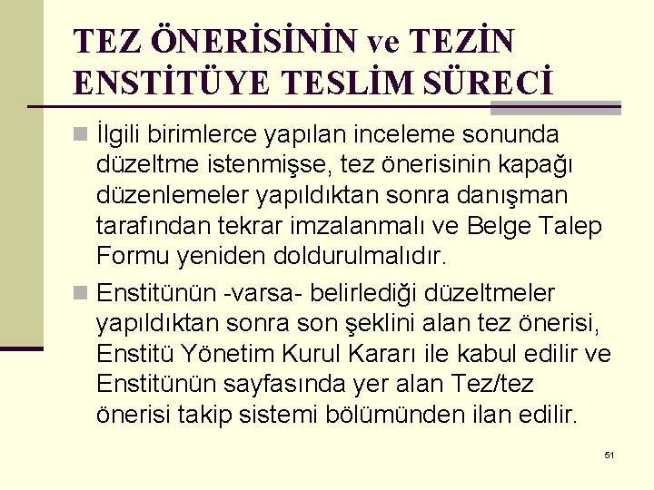 TEZ ÖNERİSİNİN ve TEZİN ENSTİTÜYE TESLİM SÜRECİ n İlgili birimlerce yapılan inceleme sonunda düzeltme