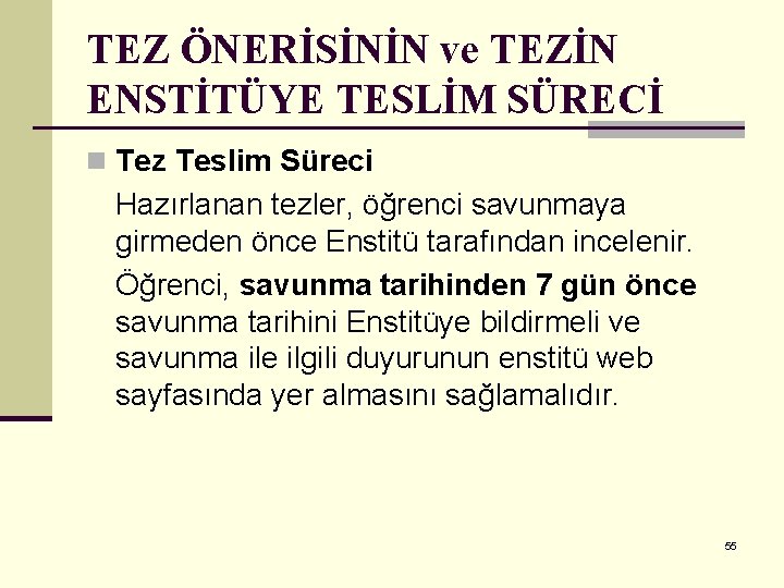 TEZ ÖNERİSİNİN ve TEZİN ENSTİTÜYE TESLİM SÜRECİ n Tez Teslim Süreci Hazırlanan tezler, öğrenci