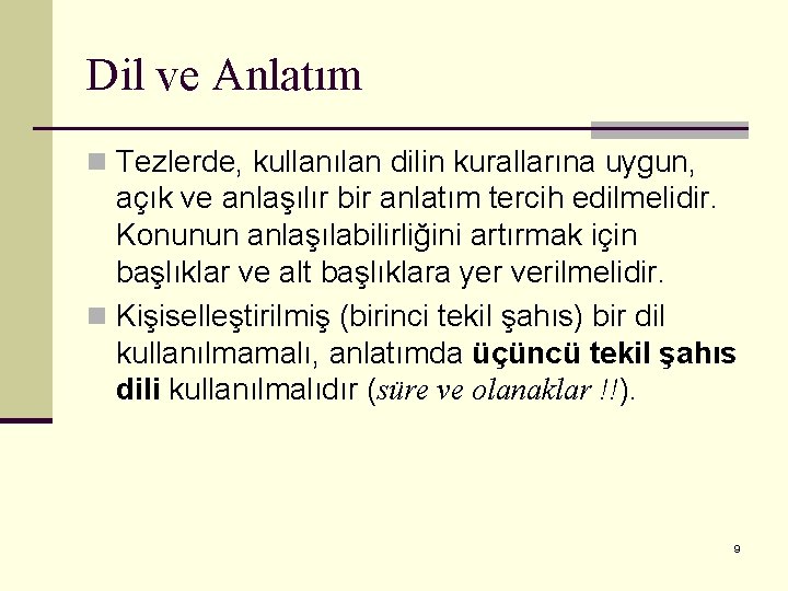 Dil ve Anlatım n Tezlerde, kullanılan dilin kurallarına uygun, açık ve anlaşılır bir anlatım