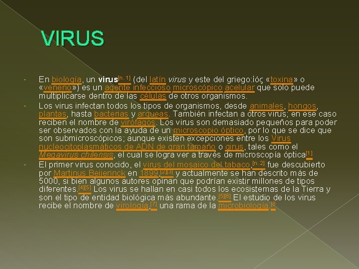 VIRUS En biología, un virus[n. 1] (del latín virus y este del griego: ἰός