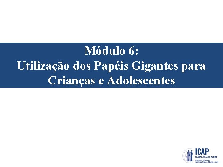 Módulo 6: Utilização dos Papéis Gigantes para Crianças e Adolescentes 