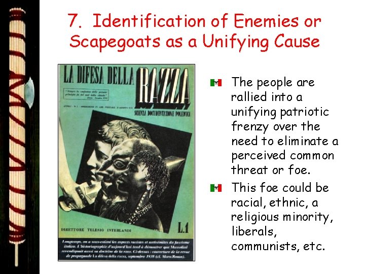 7. Identification of Enemies or Scapegoats as a Unifying Cause The people are rallied