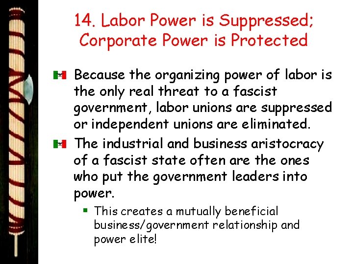 14. Labor Power is Suppressed; Corporate Power is Protected Because the organizing power of