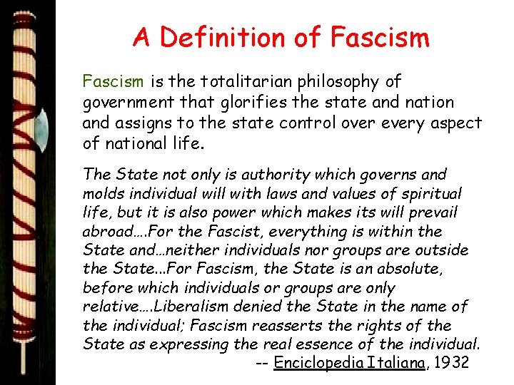 A Definition of Fascism is the totalitarian philosophy of government that glorifies the state