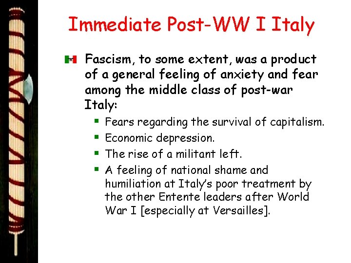 Immediate Post-WW I Italy Fascism, to some extent, was a product of a general