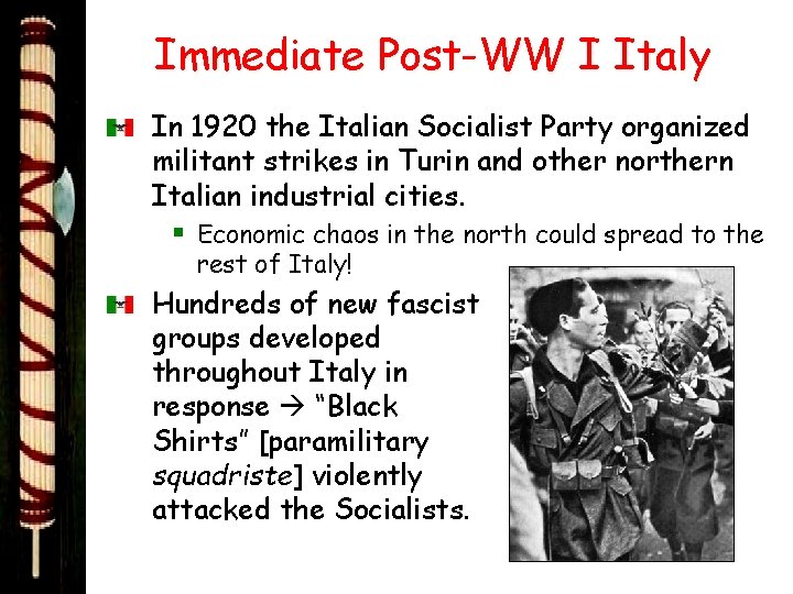 Immediate Post-WW I Italy In 1920 the Italian Socialist Party organized militant strikes in