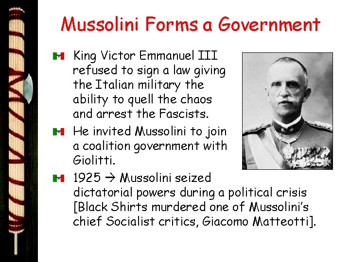 Mussolini Forms a Government King Victor Emmanuel III refused to sign a law giving