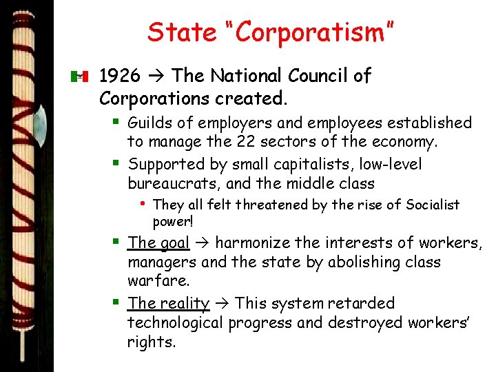 State “Corporatism” 1926 The National Council of Corporations created. § Guilds of employers and