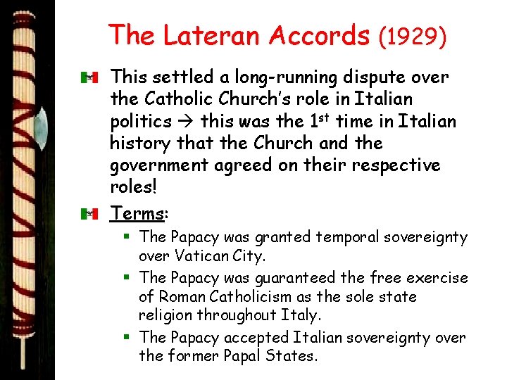 The Lateran Accords (1929) This settled a long-running dispute over the Catholic Church’s role