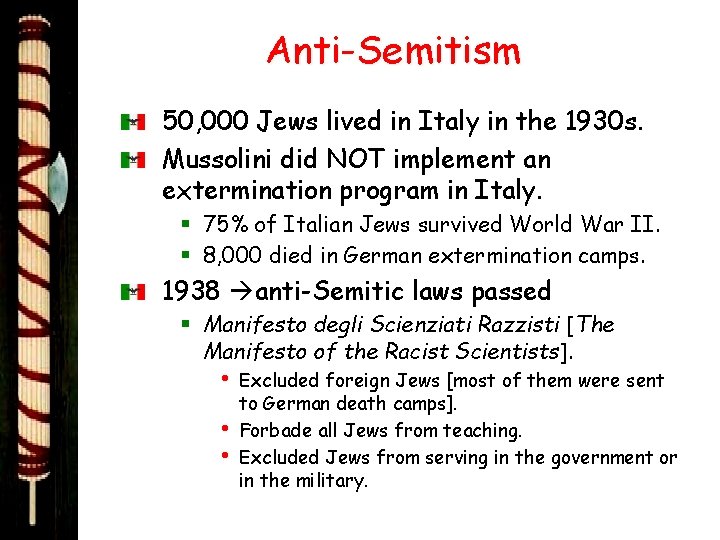 Anti-Semitism 50, 000 Jews lived in Italy in the 1930 s. Mussolini did NOT